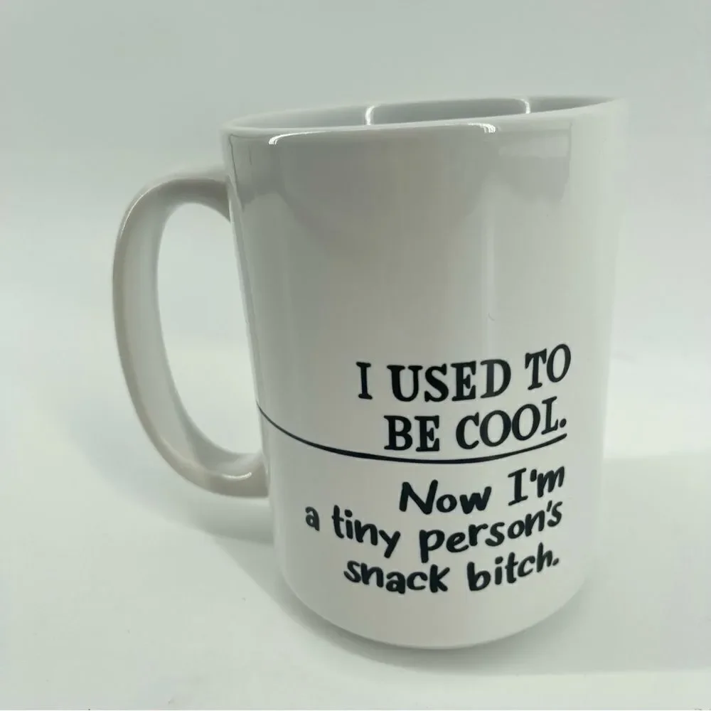 I Used To Be Cool Now I'm A Tiny Person's Snack B**ch Coffee Mug Mom Gift 15oz